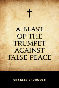 Title: A Blast of the Trumpet Against False Peace, Author: Charles Spurgeon