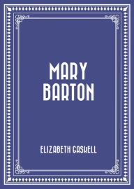 Title: Mary Barton, Author: Elizabeth Gaskell