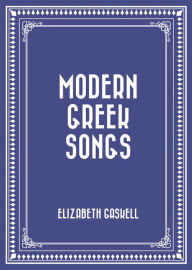 Title: Modern Greek Songs, Author: Elizabeth Gaskell