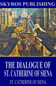 Title: The Dialogue of St. Catherine of Siena, Author: St. Catherine of Siena