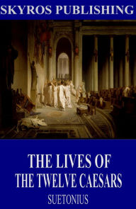 Title: The Lives of the Twelve Caesars, Author: Suetonius