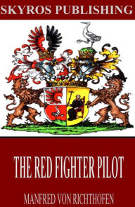 Title: The Red Fighter Pilot, Author: Manfred von Richthofen