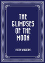 The Glimpses of the Moon