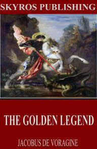 Title: The Golden Legend, Author: Jacobus de Voragine