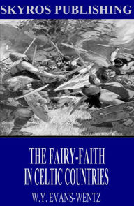 Title: The Fairy-Faith in Celtic Countries, Author: W. Y. Evans-Wentz