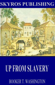 Title: Up From Slavery, Author: Booker T. Washington