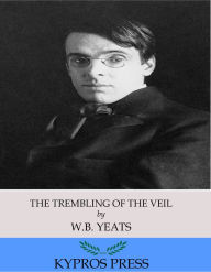 Title: The Trembling of the Veil, Author: W. B. Yeats