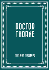 Title: Doctor Thorne, Author: Anthony Trollope