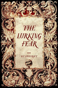 Title: The Lurking Fear, Author: H. P. Lovecraft