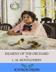 Title: Kilmeny of the Orchard, Author: L. M. Montgomery