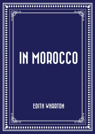 Title: In Morocco, Author: Edith Wharton