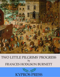 Title: Two Little Pilgrims' Progress, Author: Frances Hodgson Burnett