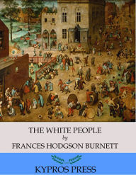 Title: The White People, Author: Frances Hodgson Burnett