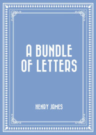 Title: A Bundle of Letters, Author: Henry James