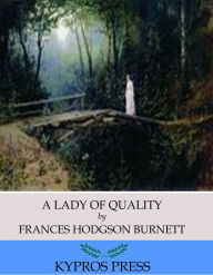 Title: A Lady of Quality, Author: Frances Hodgson Burnett