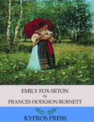 Title: Emily Fox-Seton, Author: Frances Hodgson Burnett