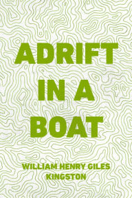 Title: Adrift in a Boat, Author: William Henry Giles Kingston