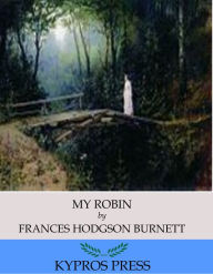 Title: My Robin, Author: Frances Hodgson Burnett