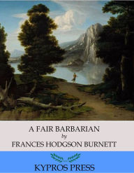 Title: A Fair Barbarian, Author: Frances Hodgson Burnett