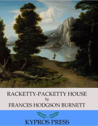 Title: Racketty-Packetty House, Author: Frances Hodgson Burnett