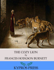 Title: The Cozy Lion, Author: Frances Hodgson Burnett