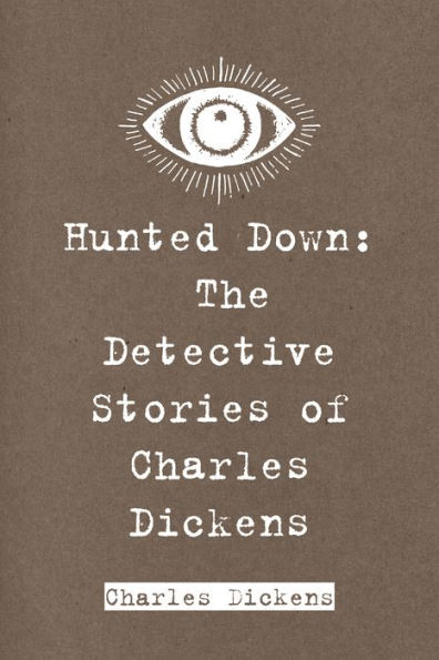 Hunted Down: The Detective Stories of Charles Dickens