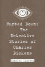 Hunted Down: The Detective Stories of Charles Dickens