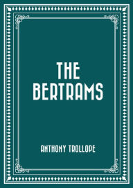 Title: The Bertrams, Author: Anthony Trollope