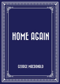 Title: Home Again, Author: George MacDonald