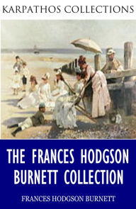 Title: The Frances Hodgson Burnett Collection, Author: Frances Hodgson Burnett