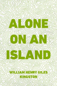 Title: Alone on an Island, Author: William Henry Giles Kingston