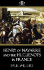 Henry of Navarre and the Huguenots in France