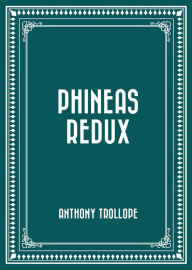 Title: Phineas Redux, Author: Anthony Trollope