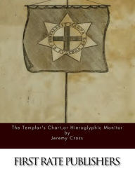 Title: The Templar's Chart, or Hieroglyphic Monitor, Author: Jeremy Cross