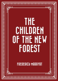 Title: The Children of the New Forest, Author: Frederick Marryat