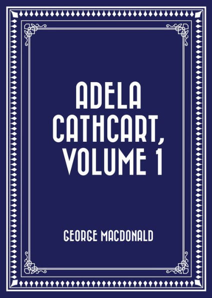 Adela Cathcart, Volume 1