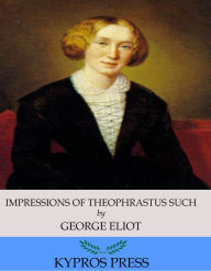 Title: Impressions of Theophrastus Such, Author: George Eliot