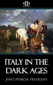 Title: Italy in the Dark Ages, Author: Janet Penrose Trevelyan