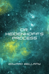 Title: Dr. Heidenhoff's Process, Author: Edward Bellamy