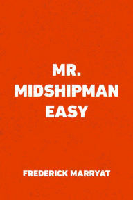 Title: Mr. Midshipman Easy, Author: Frederick Marryat