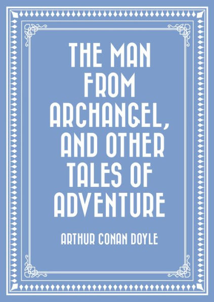 The Man from Archangel, and Other Tales of Adventure