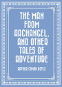 The Man from Archangel, and Other Tales of Adventure