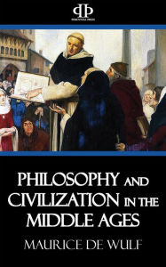 Title: Philosophy and Civilization in the Middle Ages, Author: Maurice de Wulf