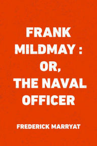 Title: Frank Mildmay : Or, The Naval Officer, Author: Frederick Marryat