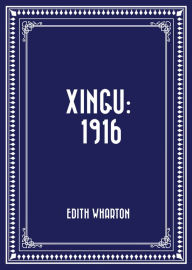 Title: Xingu: 1916, Author: Edith Wharton