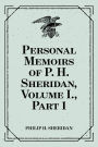 Personal Memoirs of P. H. Sheridan, Volume I., Part 1