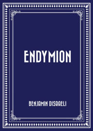 Title: Endymion, Author: Benjamin Disraeli