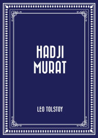 Title: Hadji Murat, Author: Leo Tolstoy