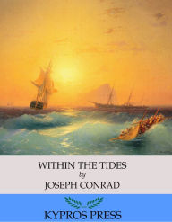 Title: Within the Tides, Author: Joseph Conrad