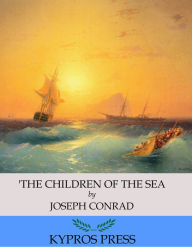 Title: The Children of the Sea, Author: Joseph Conrad